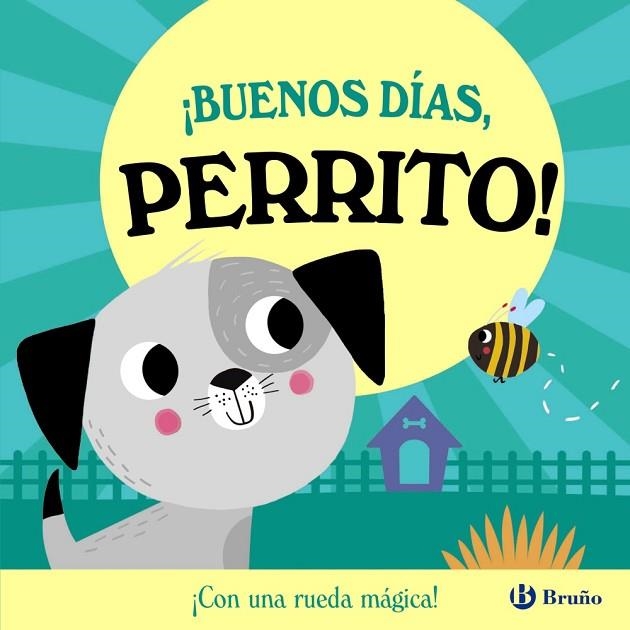 ¡Buenos días, Perrito! - ¡Con una rueda mágica! | 9788469645895 | Abbott, Rob | Librería Castillón - Comprar libros online Aragón, Barbastro