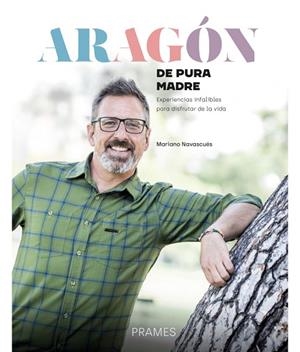 Aragón de pura madre. | 9788483216569 | NAVASCUES, Mariano | Librería Castillón - Comprar libros online Aragón, Barbastro