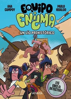 Equipo Enigma. Un lío prehistórico | 9788414359808 | Campoy, Ana | Librería Castillón - Comprar libros online Aragón, Barbastro