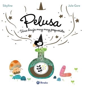 La bruja Pelusa, 1. Pelusa, una bruja muy muy pequeñita | 9788469646373 | Sibylline | Librería Castillón - Comprar libros online Aragón, Barbastro
