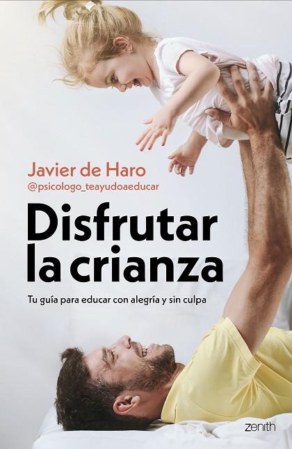 Disfrutar la crianza | 9788408317661 | Javier de Haro @psicologo_teayudoaeducar | Librería Castillón - Comprar libros online Aragón, Barbastro
