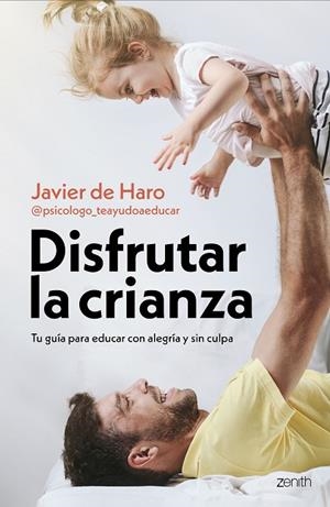 Disfrutar la crianza | 9788408317661 | Javier de Haro @psicologo_teayudoaeducar | Librería Castillón - Comprar libros online Aragón, Barbastro