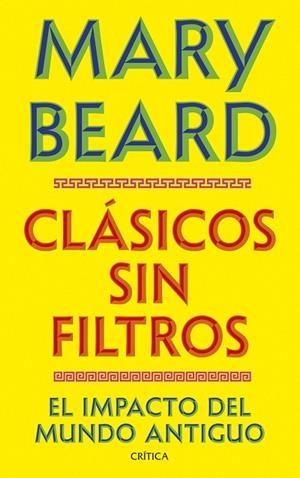 Clásicos sin filtros | 9788491998730 | Beard, Mary | Librería Castillón - Comprar libros online Aragón, Barbastro