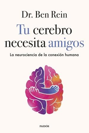 Tu cerebro necesita amigos | 9788449345555 | Dr. Ben Rein | Librería Castillón - Comprar libros online Aragón, Barbastro