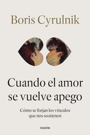 Cuando el amor se vuelve apego | 9788449345579 | Cyrulnik, Boris | Librería Castillón - Comprar libros online Aragón, Barbastro