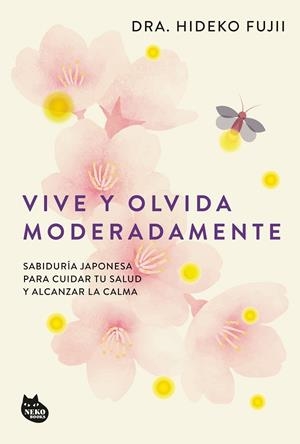 Vive y olvida moderadamente | 9788410427518 | Dra. Hideko Fujii | Librería Castillón - Comprar libros online Aragón, Barbastro