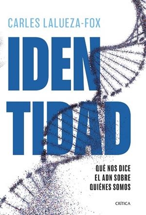 Identidad | 9788491999010 | Lalueza-Fox, Carles | Librería Castillón - Comprar libros online Aragón, Barbastro