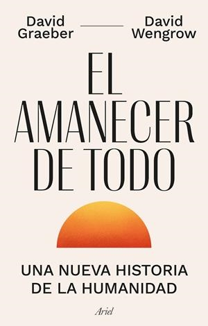 El amanecer de todo | 9788434440678 | Graeber, David | Librería Castillón - Comprar libros online Aragón, Barbastro