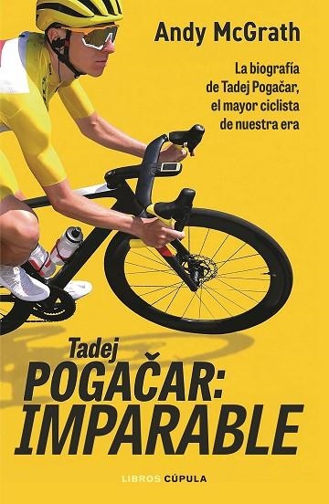 Tadej Pogacar: Imparable | 9788448049126 | McGrath, Andy | Librería Castillón - Comprar libros online Aragón, Barbastro