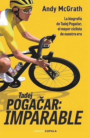 Tadej Pogacar: Imparable | 9788448049126 | McGrath, Andy | Librería Castillón - Comprar libros online Aragón, Barbastro