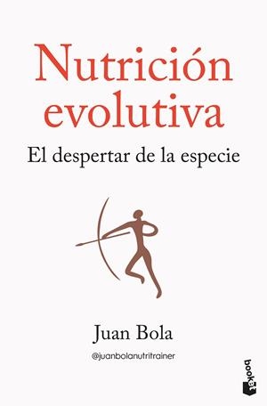 Nutrición evolutiva | 9788413445335 | Bola, Juan | Librería Castillón - Comprar libros online Aragón, Barbastro
