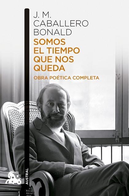 Somos el tiempo que nos queda. Obra poética completa | 9788432251214 | Caballero Bonald, José Manuel | Librería Castillón - Comprar libros online Aragón, Barbastro