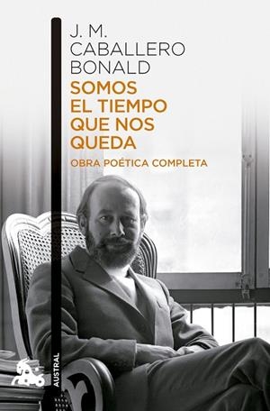 Somos el tiempo que nos queda. Obra poética completa | 9788432251214 | Caballero Bonald, José Manuel | Librería Castillón - Comprar libros online Aragón, Barbastro