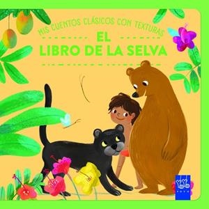 Mis cuentos clásicos con texturas. El libro de la selva | 9788408312482 | Yoyo | Librería Castillón - Comprar libros online Aragón, Barbastro