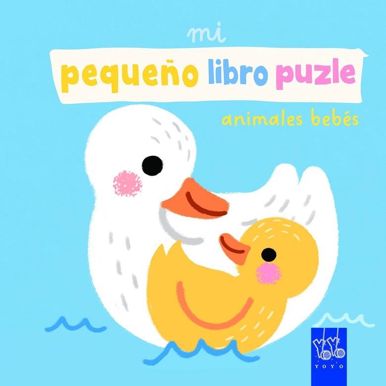 Mi pequeño libro puzle. Animales bebés | 9788408312536 | Yoyo | Librería Castillón - Comprar libros online Aragón, Barbastro