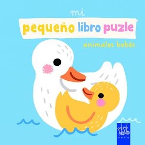 Mi pequeño libro puzle. Animales bebés | 9788408312536 | Yoyo | Librería Castillón - Comprar libros online Aragón, Barbastro
