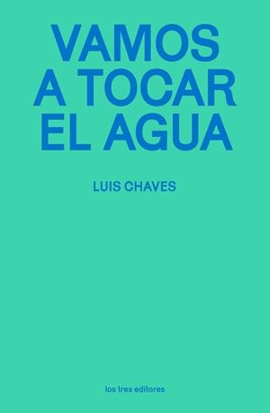 Vamos a tocar el agua | 9791399050875 | Chaves, Luis | Librería Castillón - Comprar libros online Aragón, Barbastro