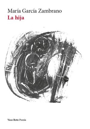 La hija | 9791387604530 | García Zambrano, María | Librería Castillón - Comprar libros online Aragón, Barbastro