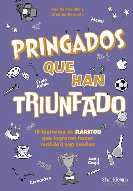 Pringados que han triunfado / De Van Gogh a Messi, Marie Curie o Frida Kahlo. 15 historias de «raritos» que lograron hacer realidad sus sueños | 9788413614311 | Cavallone, Maria Cecilia | Librería Castillón - Comprar libros online Aragón, Barbastro