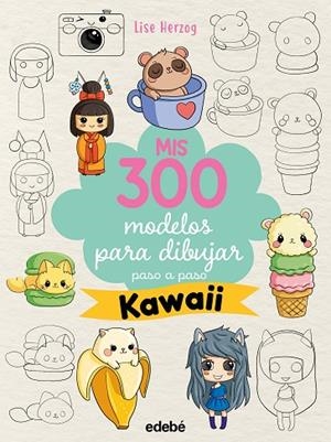 MIS 300 MODELOS PARA DIBUJAR PASO A PASO. KAWAII | 9788468377568 | Herzog, Lise | Librería Castillón - Comprar libros online Aragón, Barbastro