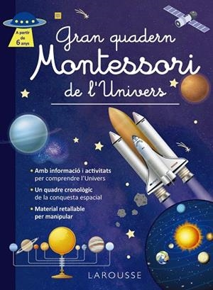 Gran quadern Montessori de l'Univers | 9788419739971 | Éditions Larousse | Librería Castillón - Comprar libros online Aragón, Barbastro