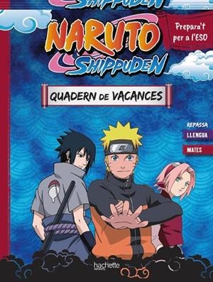 Quadern de vacances Naruto Shippuden. Prepara't per a l'ESO: repassa llengua i mates | 9788410301115 | Meyer, Aurore | Librería Castillón - Comprar libros online Aragón, Barbastro