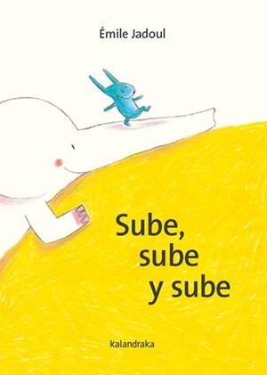 Sube, sube y sube | 9788413434407 | Jadoul, Émile | Librería Castillón - Comprar libros online Aragón, Barbastro