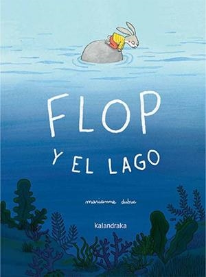 Flop y el lago | 9788413434605 | Dubuc, Marianne | Librería Castillón - Comprar libros online Aragón, Barbastro