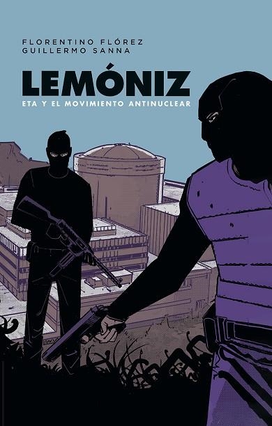 LEMONIZ. ETA Y EL MOVIMIENTO ANTINUCLEAR | 9788467984248 | FLORENTINO FLOREZ/GUILLERMO SA | Librería Castillón - Comprar libros online Aragón, Barbastro