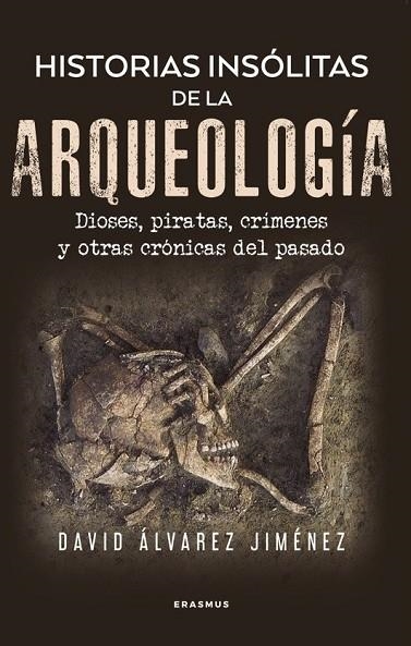 Historias insólitas de la arqueología | 9788410199002 | Álvarez Jiménez, David | Librería Castillón - Comprar libros online Aragón, Barbastro