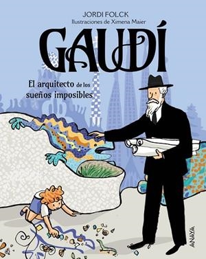 Gaudí, el arquitecto de los sueños imposibles | 9788414344842 | Folck, Jordi | Librería Castillón - Comprar libros online Aragón, Barbastro