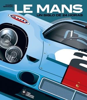 LE MANS, UN SIGLO DE 24 HORAS | 9788412773965 | Barazal, Charly | Librería Castillón - Comprar libros online Aragón, Barbastro