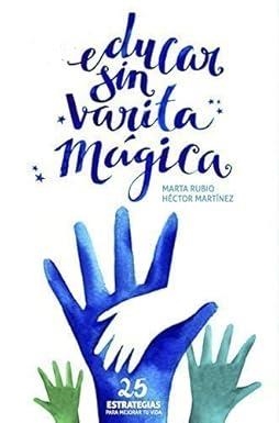 Educar sin varita mágica | 9788460826446 | Rubio Gómez-Cadiñanos, Marta/Martínez García, Héctor | Librería Castillón - Comprar libros online Aragón, Barbastro