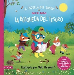 LA ESCUELA DEL BOSQUE DEL SEÑOR BÚHO: LA BÚSQUEDA DEL TESORO | 9788482898247 | Braun, Seb | Librería Castillón - Comprar libros online Aragón, Barbastro