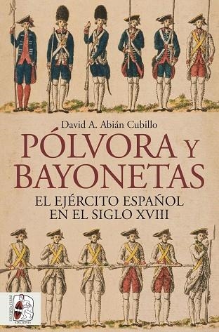 Pólvora y bayonetas. El Ejército español en el siglo XVIII | 9791399149883 | Abián, David | Librería Castillón - Comprar libros online Aragón, Barbastro