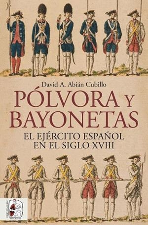 Pólvora y bayonetas. El Ejército español en el siglo XVIII | 9791399149883 | Abián, David | Librería Castillón - Comprar libros online Aragón, Barbastro