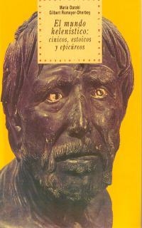 El mundo helenístico: cínicos, estoicos y epicúreos | 9788446006329 | Daraki, Maria/Romeyer-Dherbey, Gilbert | Librería Castillón - Comprar libros online Aragón, Barbastro