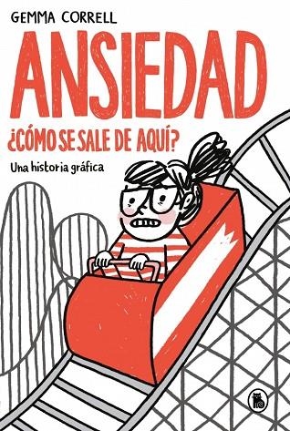 Ansiedad. ¿Cómo se sale de aquí? | 9788402431967 | Correll, Gemma | Librería Castillón - Comprar libros online Aragón, Barbastro