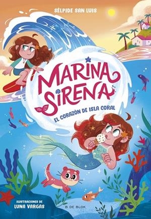 Marina Sirena 2 - El corazón de Isla Coral | 9788419910950 | San Luis, Sélpide | Librería Castillón - Comprar libros online Aragón, Barbastro