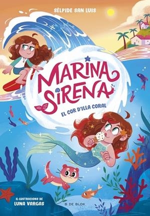 Marina Sirena 2 - El cor d'Illa Coral | 9788419910967 | San Luis, Sélpide | Librería Castillón - Comprar libros online Aragón, Barbastro