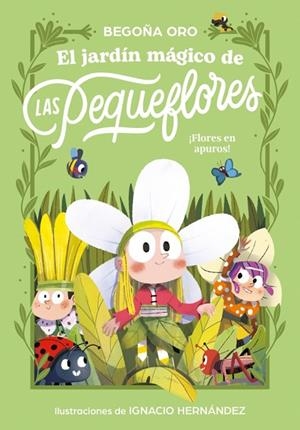El jardín mágico de las pequeflores. ¡Flores en apuros! | 9788448873813 | Oro, Begoña | Librería Castillón - Comprar libros online Aragón, Barbastro