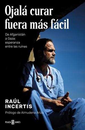 Ojalá curar fuera más fácil | 9788401033520 | Incertis, Raúl | Librería Castillón - Comprar libros online Aragón, Barbastro