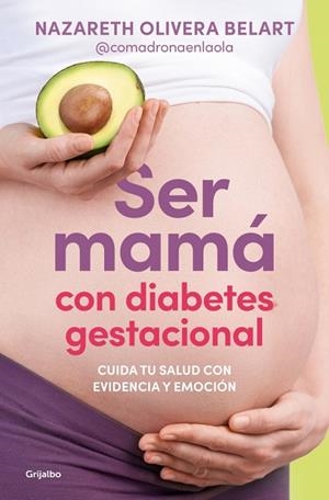Ser mamá con diabetes gestacional. Cuida tu salud con evidencia y emoción | 9788425372230 | Olivera Belart (@comadronaenlaola), Nazareth | Librería Castillón - Comprar libros online Aragón, Barbastro