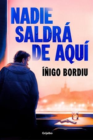 Nadie saldrá de aquí | 9788425375194 | Bordiu, Íñigo | Librería Castillón - Comprar libros online Aragón, Barbastro