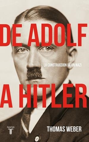 De Adolf a Hitler | 9788430628926 | Weber, Thomas | Librería Castillón - Comprar libros online Aragón, Barbastro