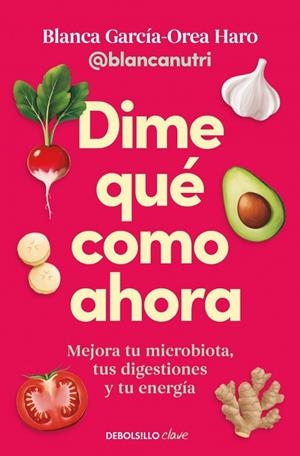 Dime qué como ahora | 9788466390828 | García-Orea Haro (@blancanutri), Blanca | Librería Castillón - Comprar libros online Aragón, Barbastro
