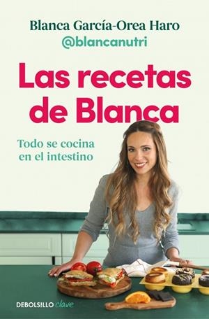 Las recetas de Blanca | 9788466390835 | García-Orea Haro (@blancanutri), Blanca | Librería Castillón - Comprar libros online Aragón, Barbastro
