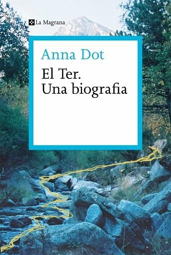 El Ter. Una biografia | 9788410009301 | Dot, Anna | Librería Castillón - Comprar libros online Aragón, Barbastro