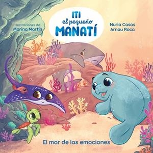 Iti, el pequeño manatí - El mar de las emociones | 9788448873905 | Casas (@nuriacasasc), Nuria | Librería Castillón - Comprar libros online Aragón, Barbastro