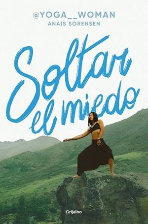 Soltar el miedo | 9788425375071 | Sörensen (@yoga__woman), Anaïs | Librería Castillón - Comprar libros online Aragón, Barbastro